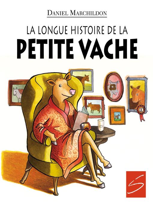 Title details for La longue histoire de la petite vache by Daniel Marchildon - Available